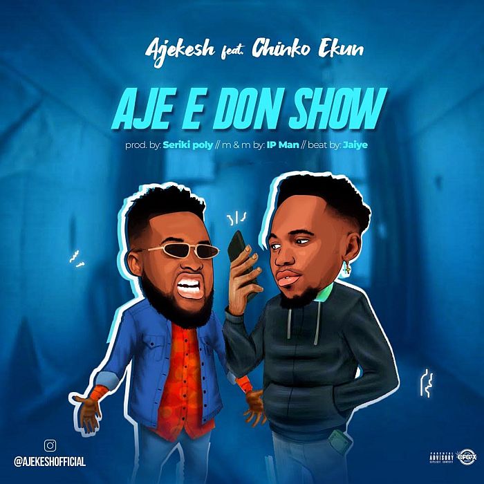 [Music] Ajekesh – "Aje E Don Show" Ft. Chinko Ekun | Mp3 Ajekes10