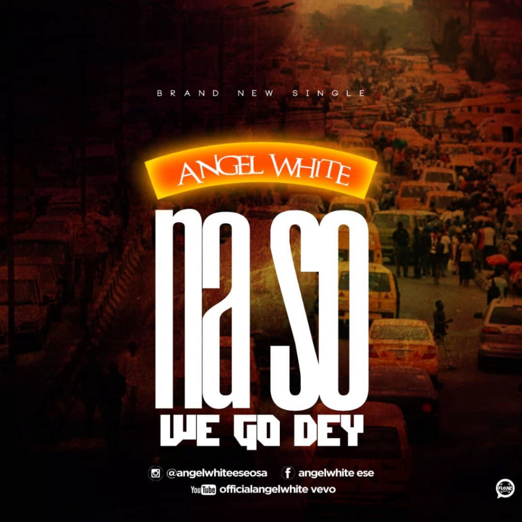 [Download Music] Angel White – Na So We Go Dey Angelw10