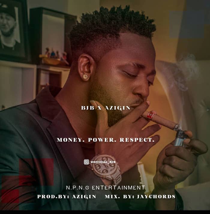 [Music] BJB – Money, Power, Respect Ft. Azigin | Mp3 Ar10