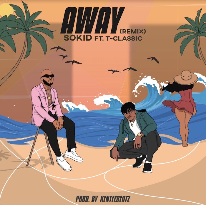 T-Classic - [Music] Soki – Away Remix Ft. T-Classic | Download Mp3 Away-s10