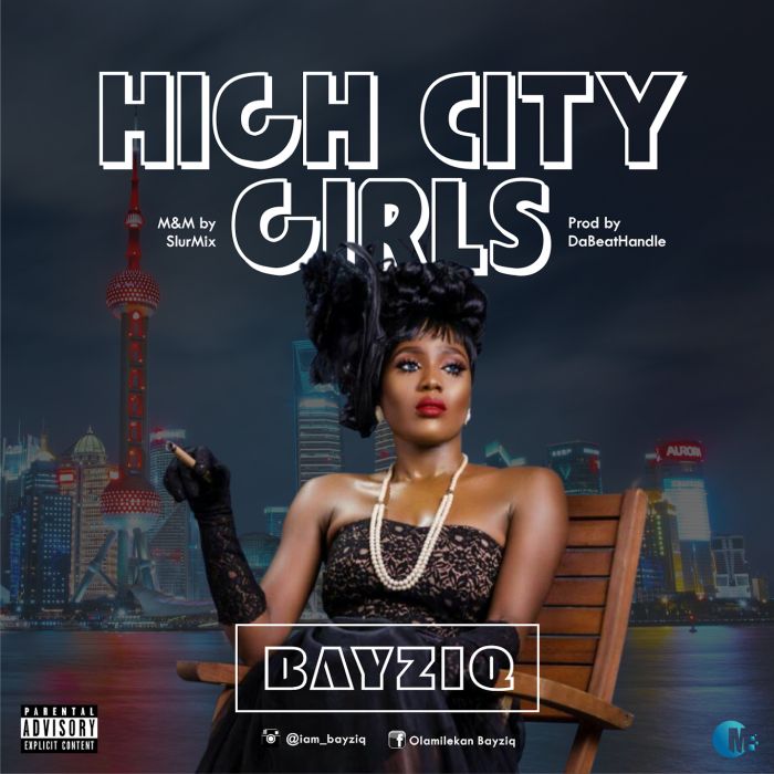 [Music] Bayziq – High City Girls | Mp3 Bayziq10