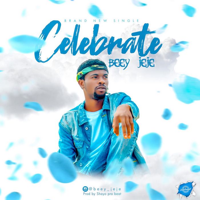 [Music] BeeY Jeje – Celebrate | Mp3 Bj10