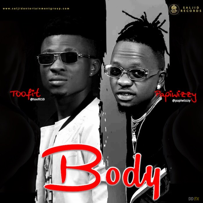 [Video] Saljid Records – "Body" Ft. Papiwizzy And Toofit | Mp4 Body-610
