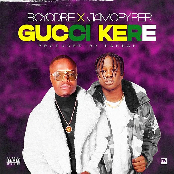 [Music] Boyodre X Jamopyper – Gucci Kere | Mp3 Boyodr11