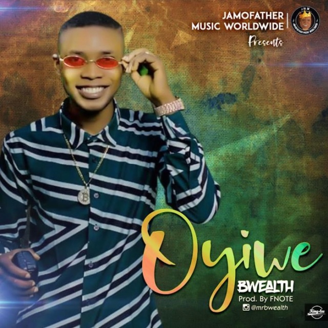 [Music] Bwealth – Oyiwe Bwewlt10