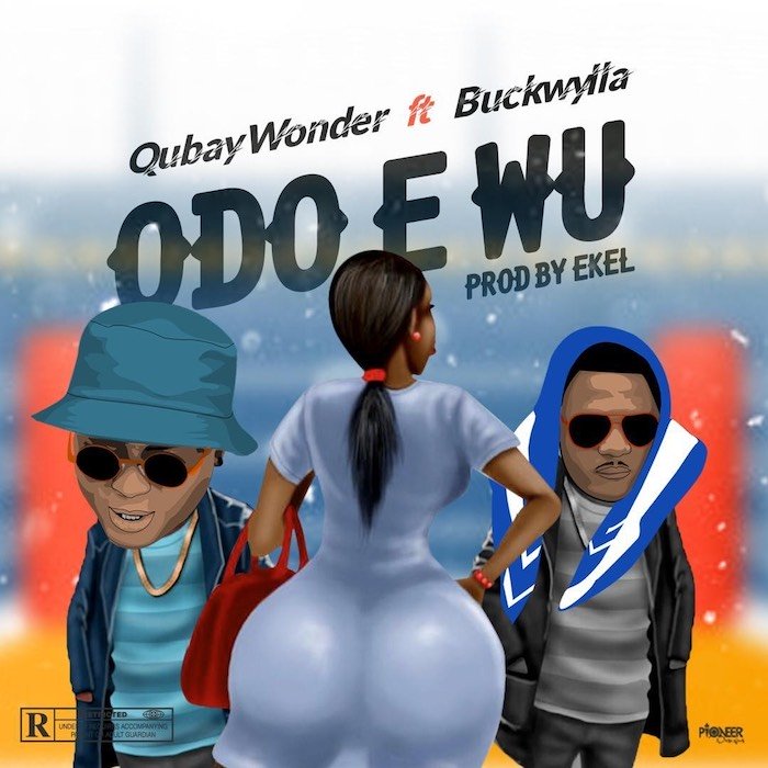 [Music] Qubay Wonder – "Odo Ewu" Ft. Buckwhyla | Mp3 C00a1210