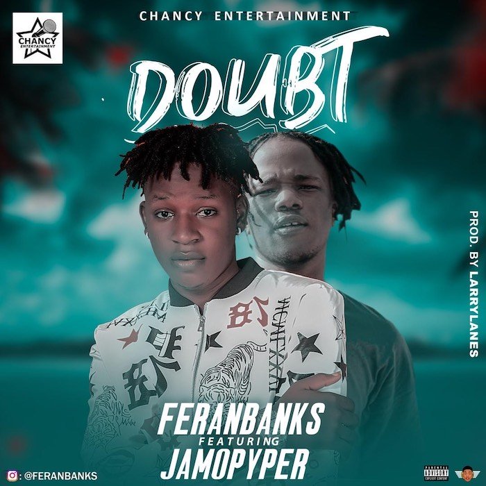 Jamopyper - [Music] Feranbanks – Doubt Ft. Jamopyper | Mp3 C7d59710