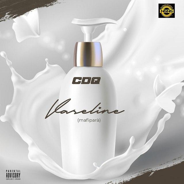 [Music] CDQ – Vaseline | Mp3 Cdq17