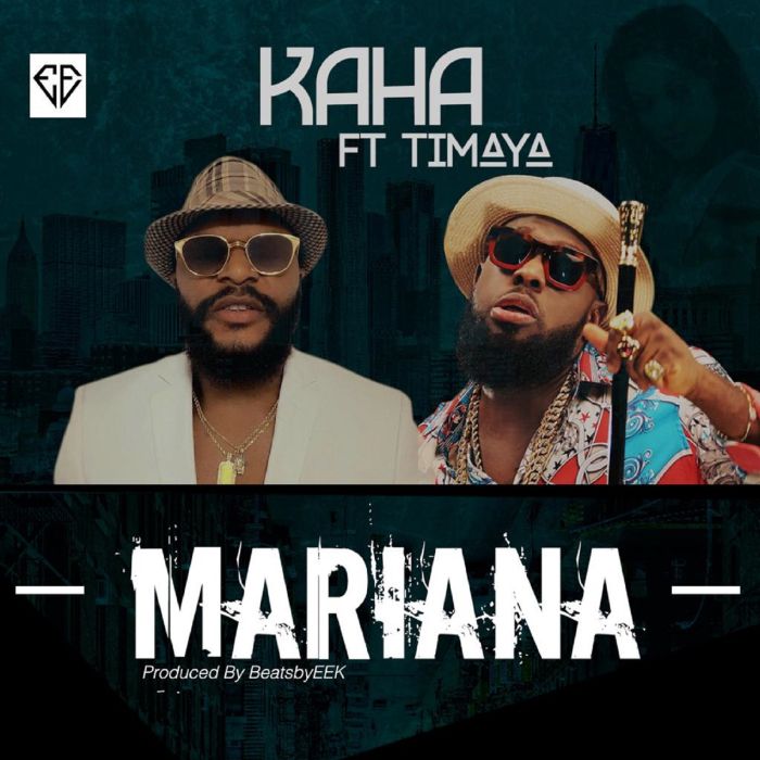 [Download Music] Kaha Ft. Timaya – Mariana Cf504310