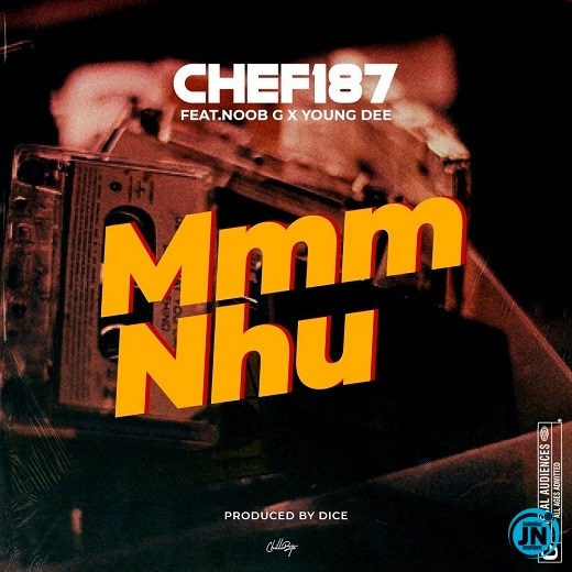 [Music] Chef 187 – Mmm Nhu ft. Noob G & Young Dee | Mp3 Chef-110