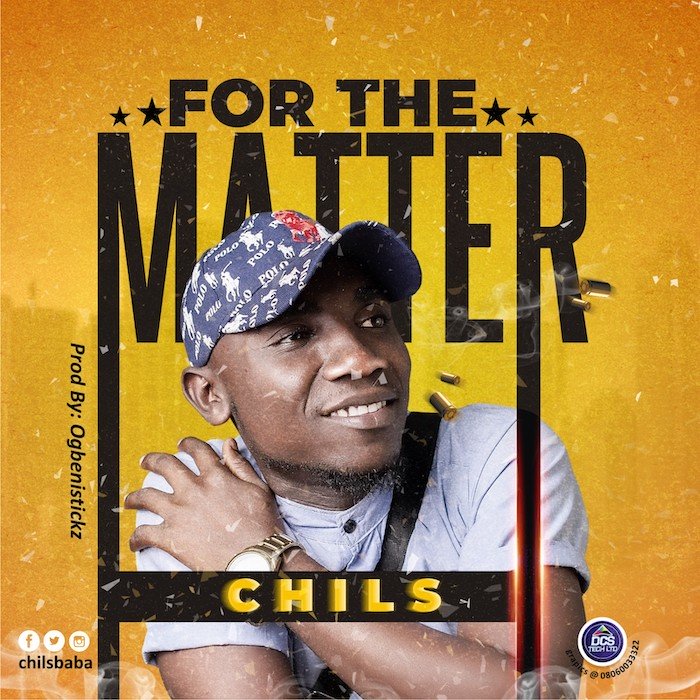 [Music] Chils – For The Matter | Mp3 Chils-10