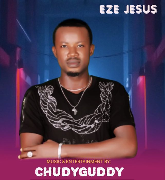 [Music] ChudyGuddy – Eze Jesus | Mp3 Chudy10