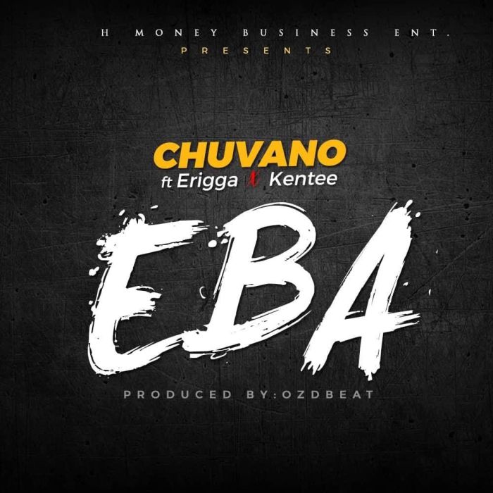 [Download Music] Chuvano Ft. Erigga & Kentee – Eba Chuvan10