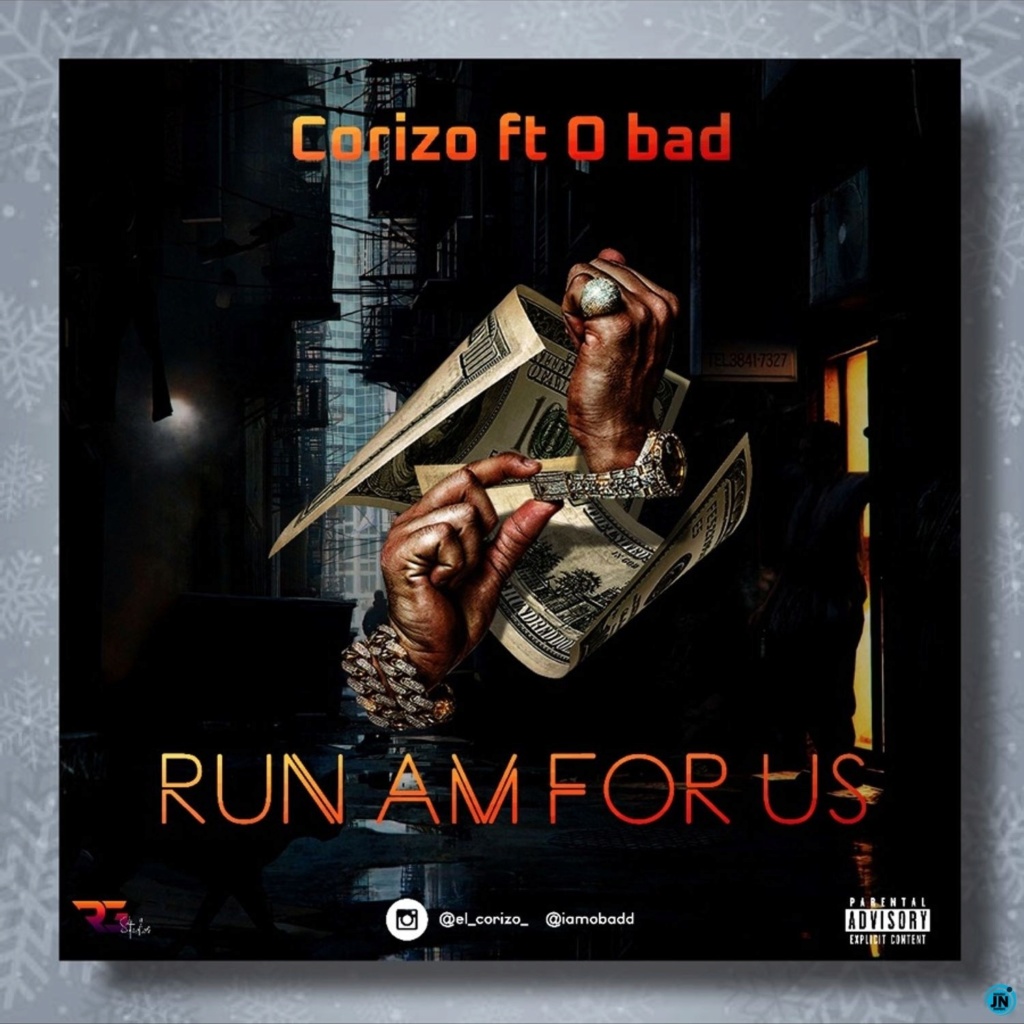 [Music] Corizo - Run Am for us Ft. O bad | Mp3 Corizo17