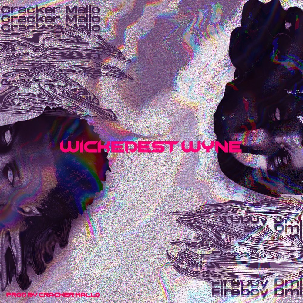 fireboy - [Music] Cracker Mallo – Wickedest Wyne ft. Fireboy DML | Mp3 Cracke10