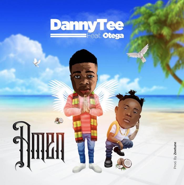 Otega - [Music] Dannytee – Amen Ft. Otega | Mp3 Dannyt10