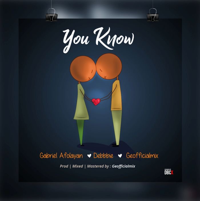[Music] Gabriel Afolayan – "You know" Ft. Debbie Dbcx-d10