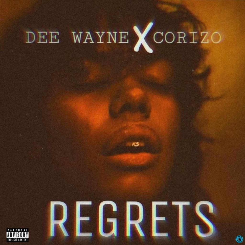 [Music] Dee Wayne - Regrets Ft. Corizo | Mp3 Dee-wa10