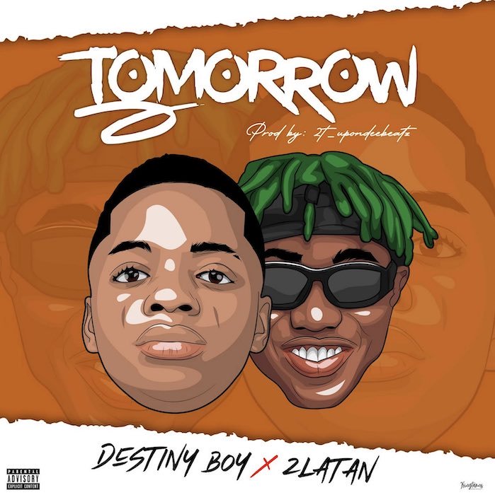 [Music] Destiny Boy x Zlatan – Tomorrow | Mp3 Destin13