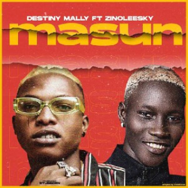 Zinoleesky - [Music] Destiny Mally – "Masun" Ft. Zinoleesky | Mp3 Destin14