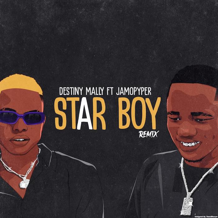 [Music] Destiny Mally – Star Boy (Remix) Ft. Jamo Pyper | Mp3 Destin16