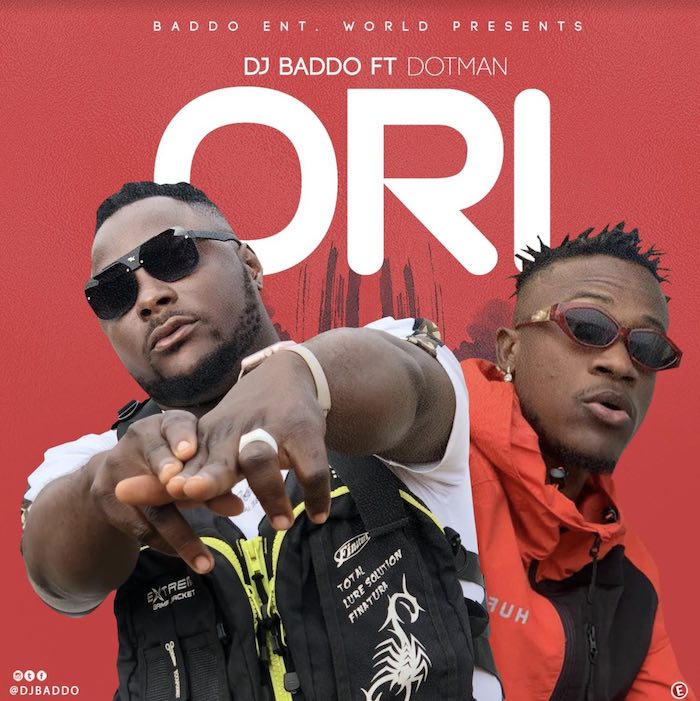 [Music] DJ Baddo – Ori Ft. Dotman | Mp3 Dj-bad21