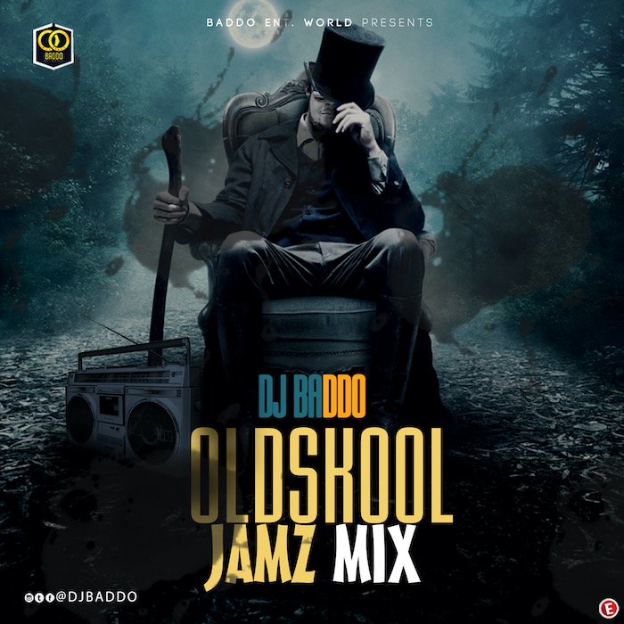 [Mixtape] DJ Baddo – Oldskool Jamz Mix | Mp3 Dj-bad22