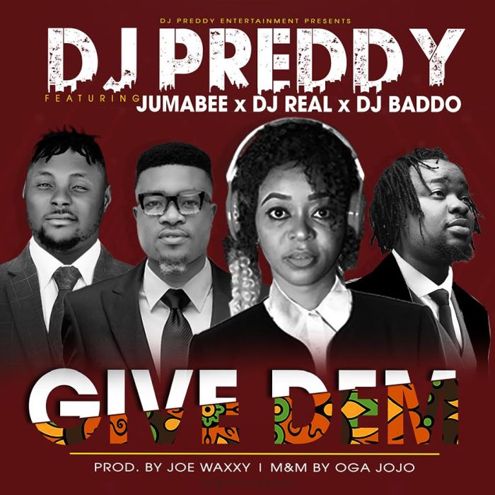 [Download Music] DJ Preddy Ft Jumabee, DJ Baddo & DJ Real – Give Them Dj-pre10