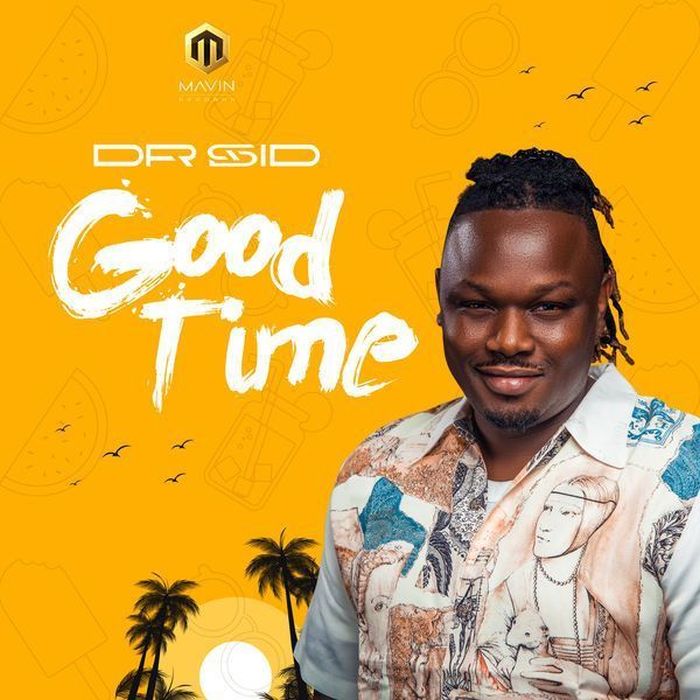 Dr Sid – Good Time | 9Jatechs Music Mp3 Dr-sid11