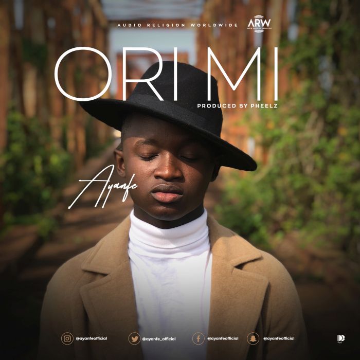 Ayanfa - [Download Music and  Video] Ayanfe – Ori Mi (Prod. by Pheelz) Draft10