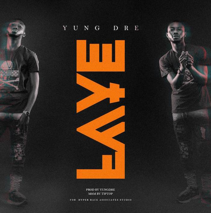 [Music] YungDre – Laye | Mp3 Dre10