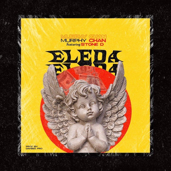 [Music] Murphy Chan – Eleda Ft. Stone D | Mp3 E5fbd810