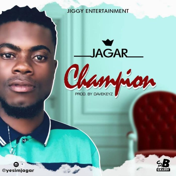 [Music] Jagar – Champion | Mp3 Ed465d10