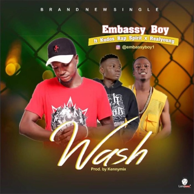 [Music] Embassy Boy Ft. Kudos Rap Spirit & Realyoung – Wash Embass10