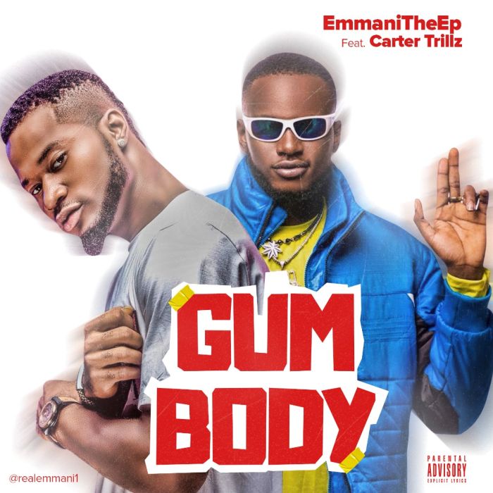 [Music] Emmani – Gum Body Ft. Carter Trillz | Mp3 Emmani10