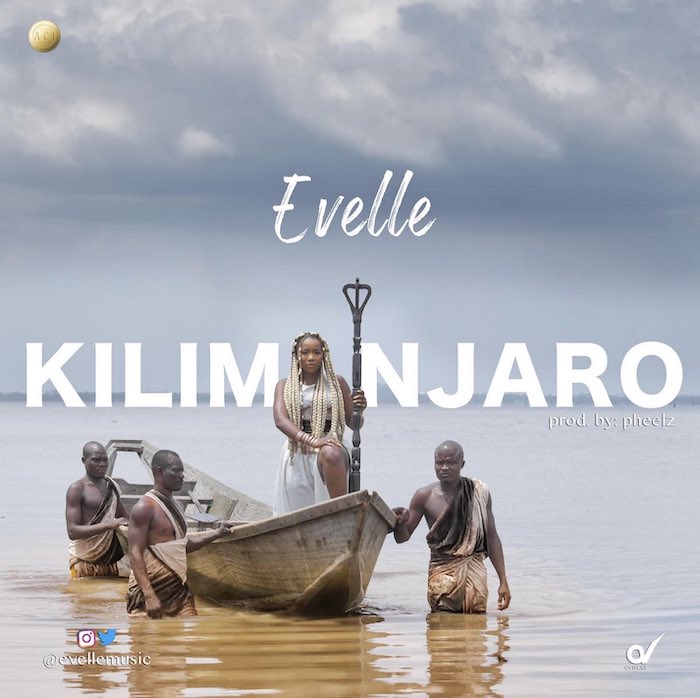 [Music] Evelle – Kilimanjaro | Mp3 Evelle10
