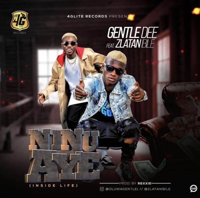 [Download Music] Gentle Dee Ft. Zlatan Ibile – Ninu Aye Gentle11