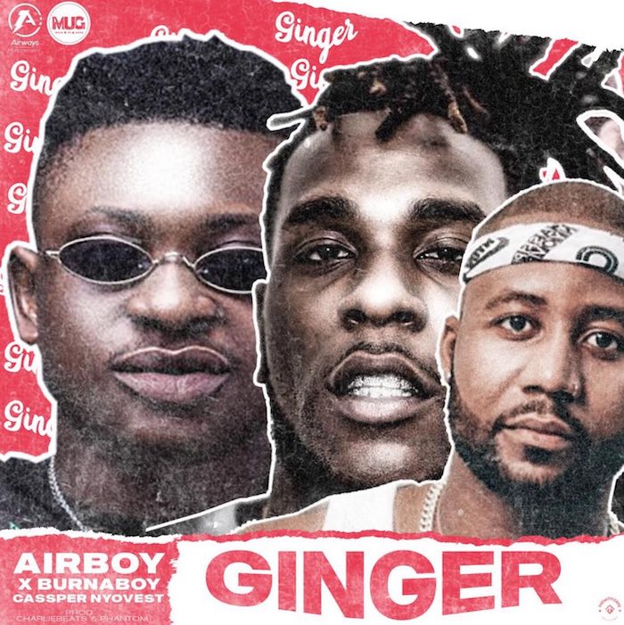 [Music] Airboy – "Ginger" Ft. Burna Boy & Cassper Nyovest | Mp3 Ginger12