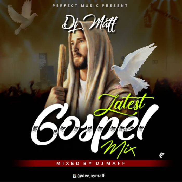 [Mixtape] DJ Maff – Latest Gospel Mix | Mp3 Gospel12