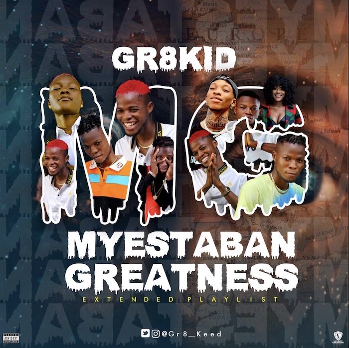 [Music] Gr8kid – Myestaban Greatness | Mp3 Gr810