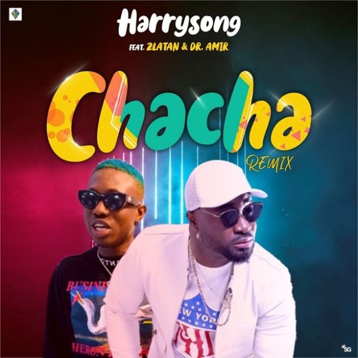 Harrysong - Harrysong – "Chacha (Remix)" Ft. Zlatan | 9Jatechs Music Mp3 Harrys19