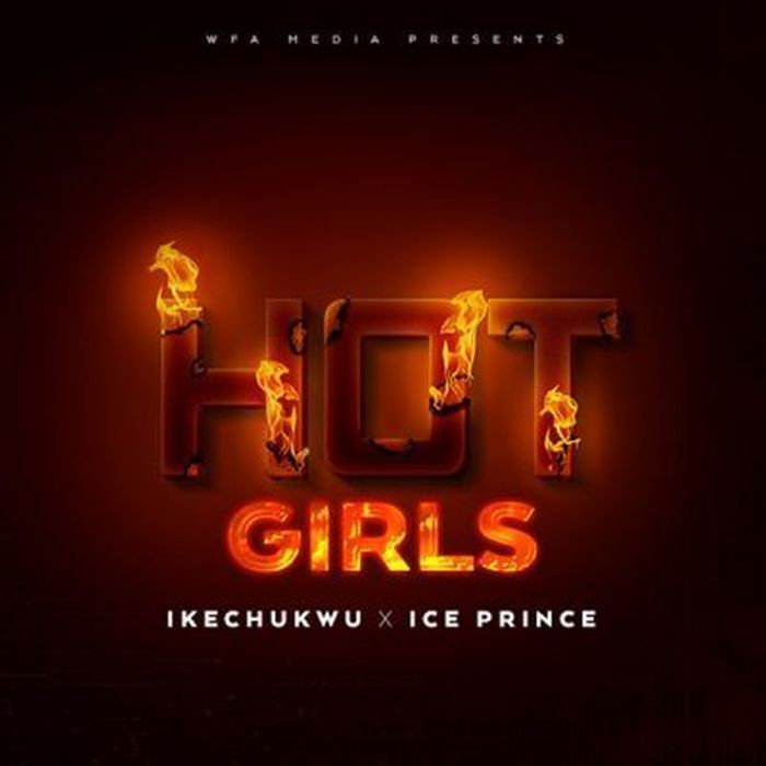 Ikechukwu – "Hot Girls" Ft. Ice Prince | 9Jatechs Music Mp3 Hot10