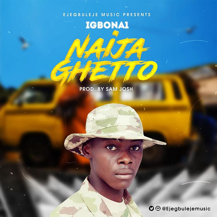 [Music] Igbona1 – Naija Ghetto | Mp3 Igbona11