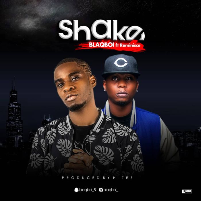 [Download Music] Blaqboi Ft. Reminisce – Shake Img-2068