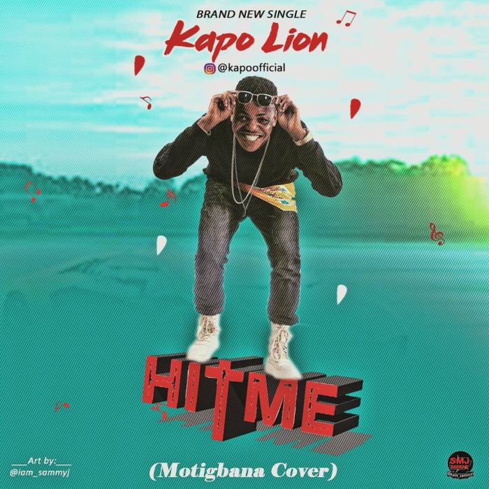 [Download Music] Kapo Lion – Hit Me (Motigbana Cover) Img-2070