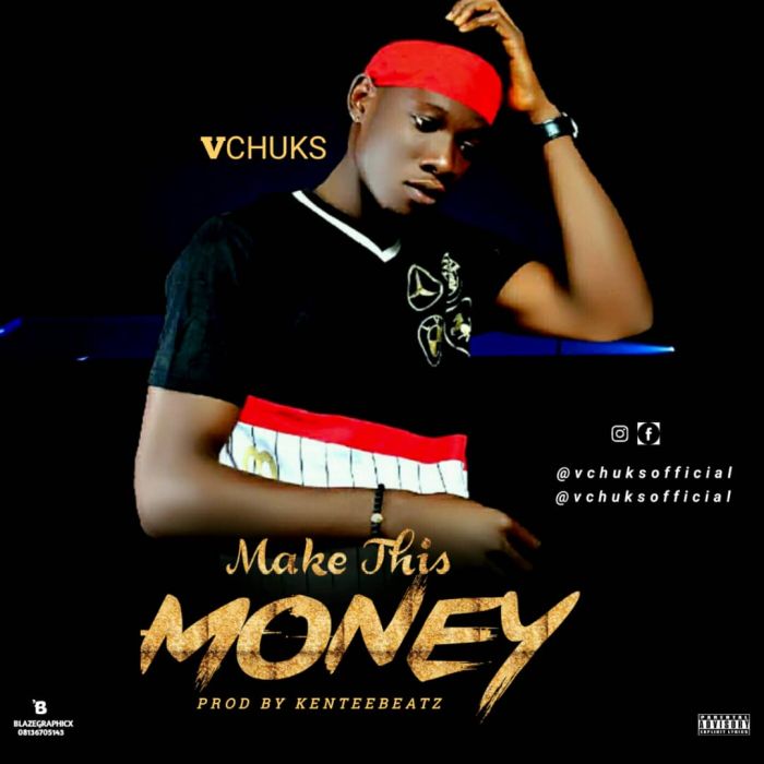 [Download Music] VChuks – Make This Money Img-2082