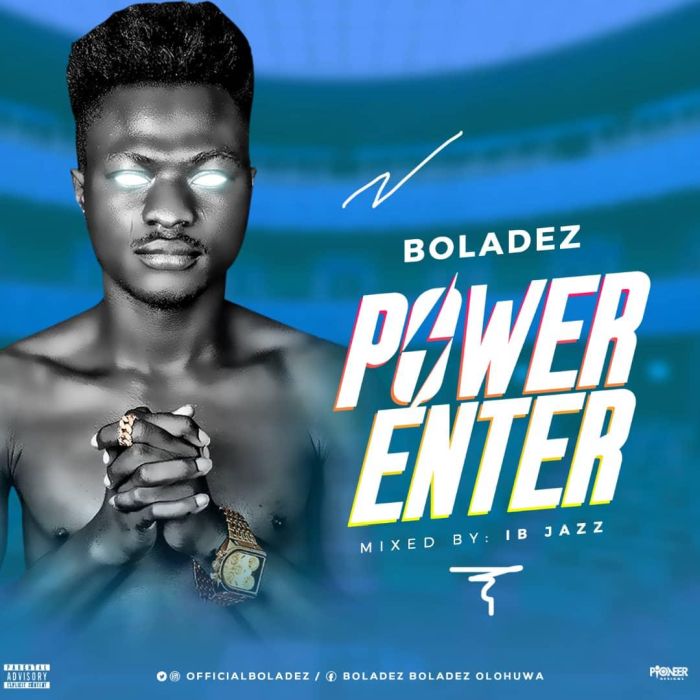 [Download Music] Boladez – Power Enter Img-2122