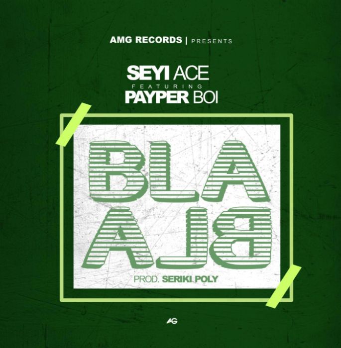 [Music] Seyi Ace Ft. Payper Boi – Bla Bla Img-2238