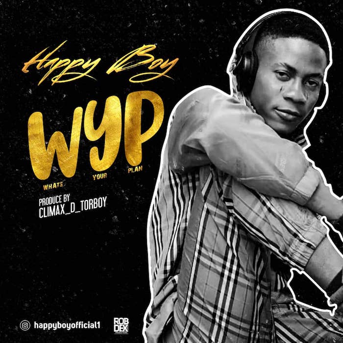 [Music] Happy Boy – What’s Your Plan (WYP) | Mp3 Img-2325