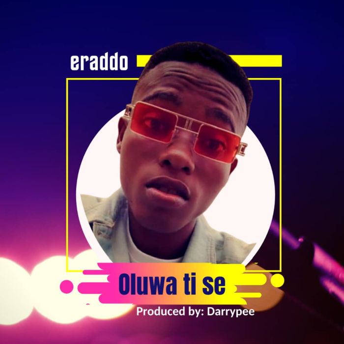 Music - [Music] Eraddo – Oluwa Ti Se | Mp3 Img-2443